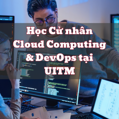 Học Cử nhân Cloud Computing & DevOps tại UITM